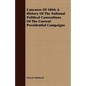 Caucuses Of 1860; A History Of The National Political Conventions Of The Current Presidential Campaigns - Paperback