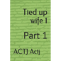 Tied up wife 1: Part 1 - Paperback