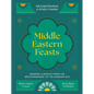 Middle Eastern Feasts: Modern Classics from the Mediterranean to the Arabian Sea - Hardcover