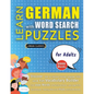 LEARN GERMAN WITH WORD SEARCH PUZZLES FOR ADULTS - Discover How to Improve Foreign Language Skills with a Fun Vocabulary Builder. Find 2000 Words to P - Paperback