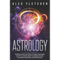 Astrology: Finding Yourself And Others Through Horoscopes And The 12 Zodiac Signs For Spiritual Growth, Personality Awareness and Self Discovery - Paperback