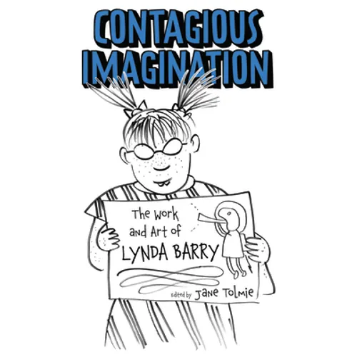 Contagious Imagination: The Work and Art of Lynda Barry - Paperback