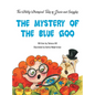 The Wildly Whimsical Tales of GRACIE & SNIGGLES: The Mystery of the Blue Goo - Hardcover