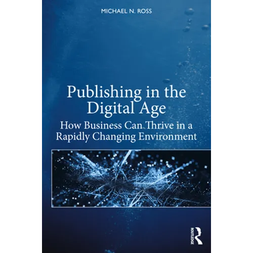 Publishing in the Digital Age: How Business Can Thrive in a Rapidly Changing Environment - Paperback