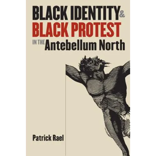 Black Identity and Black Protest in the Antebellum North - Paperback