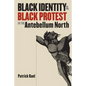 Black Identity and Black Protest in the Antebellum North - Paperback