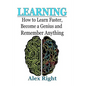 Learning: How to Learn Faster, Become a Genius And Remember Anything - Paperback