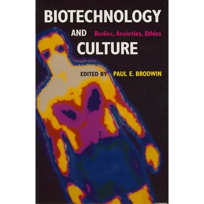 Biotechnology and Culture: Bodies, Anxieties, Ethics - Paperback