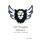 Lion Thoughts Volume 1: Life Is complex. Life Is simple. - Paperback