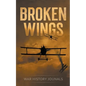 Broken Wings: WWI Fighter Ace's Story of Escape and Survival - Paperback