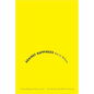 Against Happiness: In Praise of Melancholy - Paperback