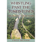 Whistling Past the Tombstones: Or Remove These Dams - Paperback