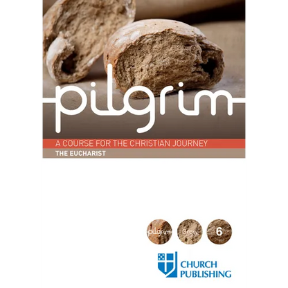 Pilgrim - The Eucharist: A Course for the Christian Journey - Paperback