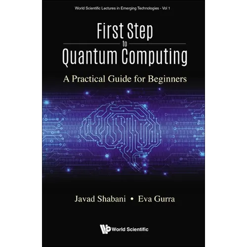 First Step to Quantum Computing: A Practical Guide for Beginners - Paperback