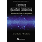 First Step to Quantum Computing: A Practical Guide for Beginners - Paperback