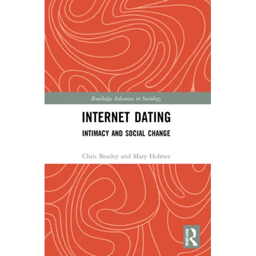 Internet Dating: Intimacy and Social Change - Paperback