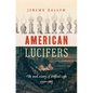 American Lucifers: The Dark History of Artificial Light, 1750-1865 - Paperback