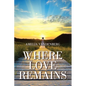 Where Love Remains - Paperback