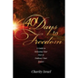 40 Days to Freedom: A Guide to Releasing the Past to Embrace Your Future - Paperback