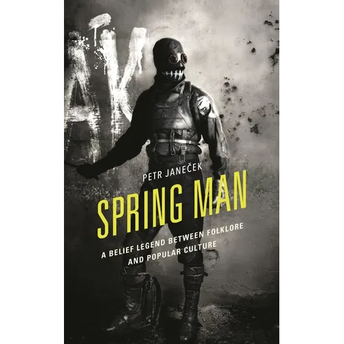 Spring Man: A Belief Legend Between Folklore and Popular Culture - Hardcover
