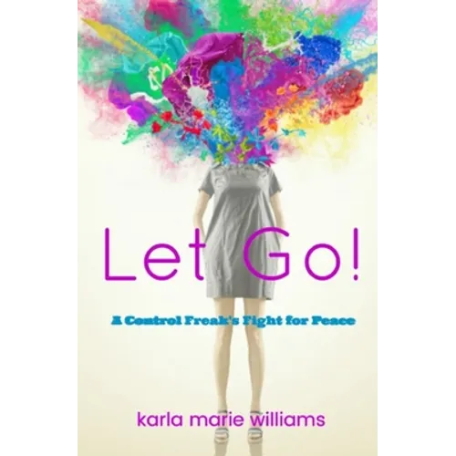 Let Go!: A Control Freak's Fight for Peace - Paperback