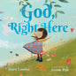 God, Right Here: Meeting God in the Changing Seasons - Hardcover