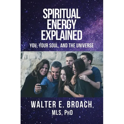 Spiritual Energy Explained: You, Your Soul, and the Universe - Paperback