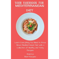 Your Handbook for Mediterranean Diet: Learn Everything You Need to Know About Mediterranean Diet with a Collection of Healthy and Tasty Recipes - Hardcover