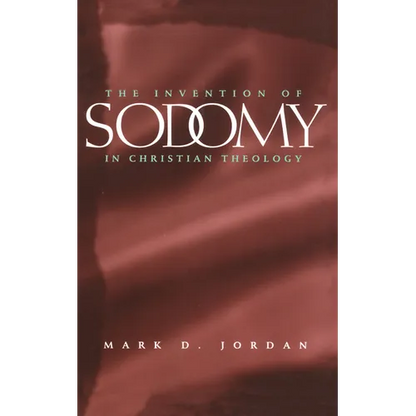 The Invention of Sodomy in Christian Theology: Volume 1997 - Paperback