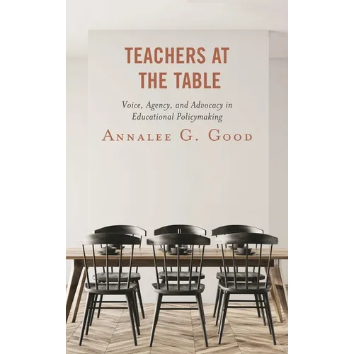 Teachers at the Table: Voice, Agency, and Advocacy in Educational Policymaking - Paperback