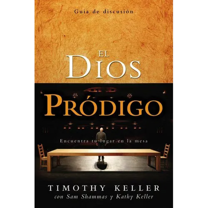 El Dios Pródigo, Guía de Discusión: Encuentra Tu Lugar En La Mesa = The Prodigal God Discussion Guide - Paperback