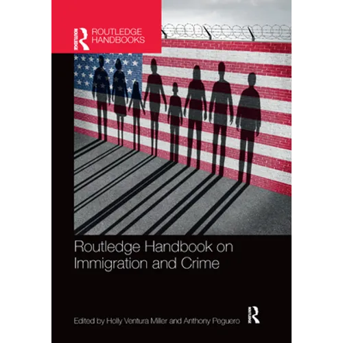 Routledge Handbook on Immigration and Crime - Paperback