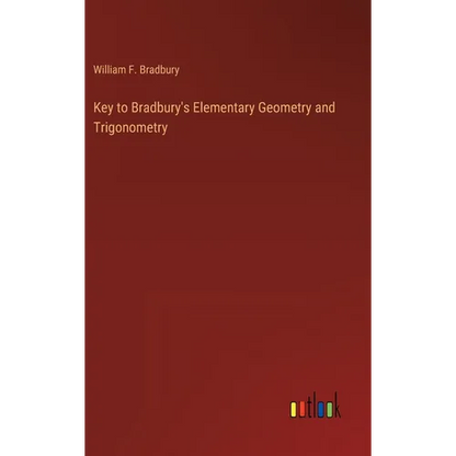 Key to Bradbury's Elementary Geometry and Trigonometry - Hardcover