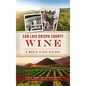 San Luis Obispo County Wine: A World-Class History - Hardcover