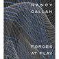 Nancy Callan: Forces at Play - Hardcover