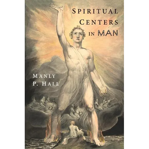 Spiritual Centers in Man: An Essay on the Fundamental Principles of Operative Occultism - Paperback