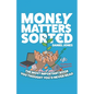 Money Matters Sorted: The most important book you'd thought you'd never read - Money Management, Budgeting, Financial Education - Paperback