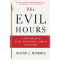 The Evil Hours: A Biography of Post-Traumatic Stress Disorder - Paperback