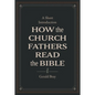 How the Church Fathers Read the Bible: A Short Introduction - Hardcover