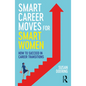 Smart Career Moves for Smart Women: How to Succeed in Career Transitions - Paperback