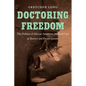 Doctoring Freedom: The Politics of African American Medical Care in Slavery and Emancipation - Paperback