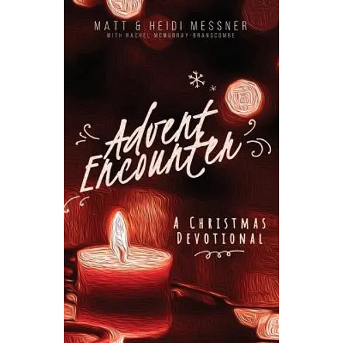 Advent Encounter: A Christmas Devotional - Hardcover