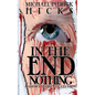 In the End, Nothing: A Short Story Collection - Paperback
