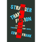 Stranger Than Fiction: Lives of the Twentieth-Century Novel - Hardcover