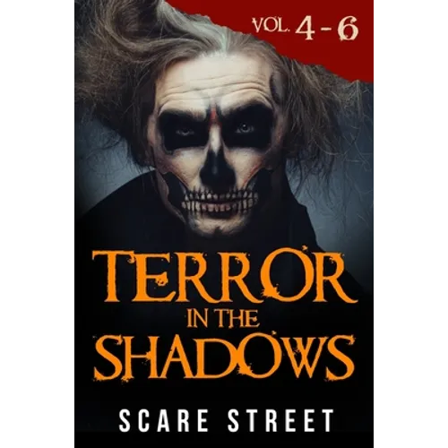 Terror in the Shadows Volumes 4 - 6: Scary Ghosts, Paranormal & Supernatural Horror Short Stories Anthology - Paperback