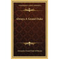 Always a Grand Duke - Hardcover