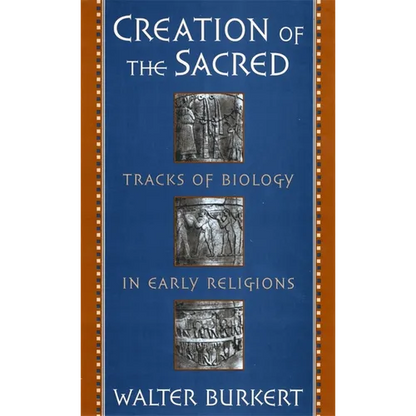 Creation of the Sacred: Tracks of Biology in Early Religions - Paperback