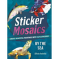 Sticker Mosaics: By the Sea: Create Beautiful Paintings with 1,212 Stickers! - Paperback