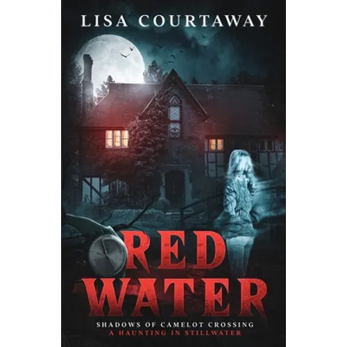 Red Water Shadows of Camelot Crossing (A Haunting in Stillwater) - Paperback