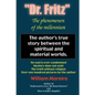 "Dr. Fritz" The Phenomenon of the Millenium: The author's true story between the spiritual and material worlds. - Paperback